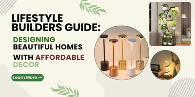 Lifestyle Builders Guide: Designing Beautiful Homes with Affordable Decor