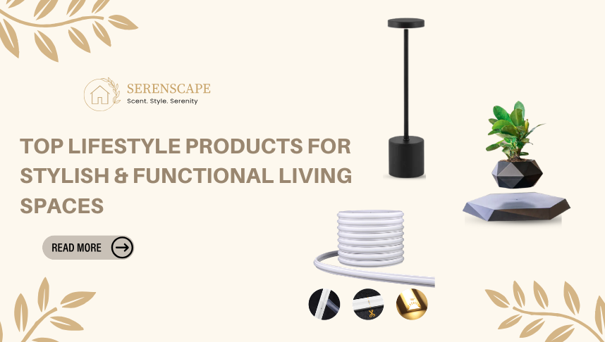 Top Lifestyle Products for Stylish & Functional Living Spaces